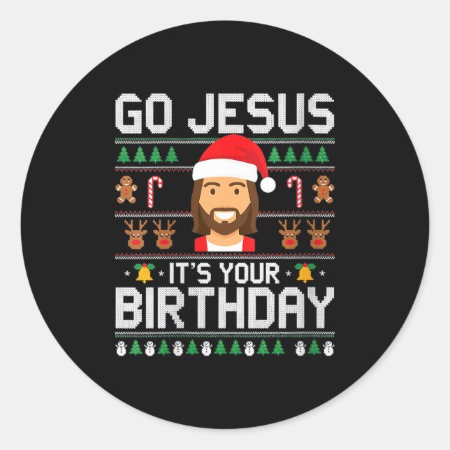 Womens Christmas Go Jesus It's Your Birthday - Fun Classic Round Sticker (Front)