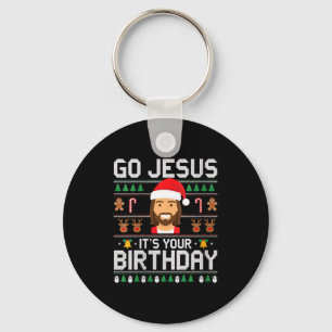 Womens Christmas Go Jesus It's Your Birthday - Fun Key Ring