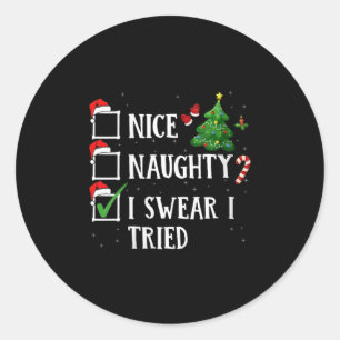 Womens Christmas Nice Naughty I Swear I Tried Funn Classic Round Sticker