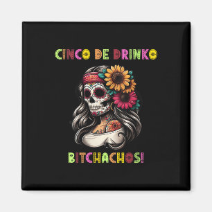 Womens Cinco De Mayo Funny Mexican Party Cinco De Magnet