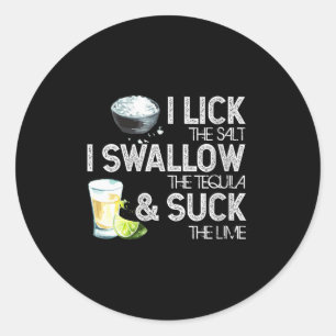 Womens Cinco De Mayo I Lick Salt Swallow Tequila S Classic Round Sticker