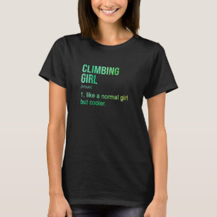 Womens Climbing Girl Like A Normal Girl But Cooler T-Shirt