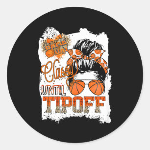 Womens Cly Until Tip-off Funny Quote Basketball Me Classic Round Sticker
