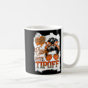 Womens Cly Until Tip-off Funny Quote Basketball Me Coffee Mug