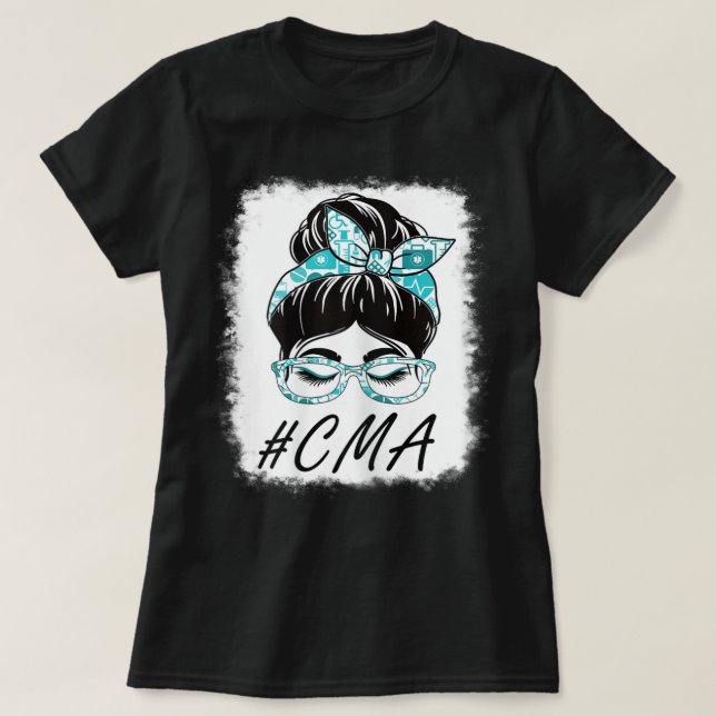 Womens CMA Certified Medical Assistant Messy Bun W T-Shirt (Design Front)
