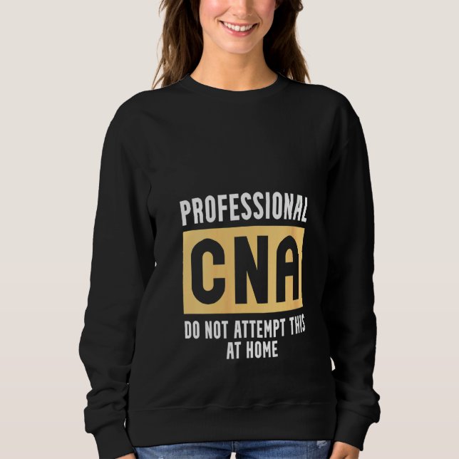 Womens Cna Creative Certified Nursing Assistant Sweatshirt (Front)
