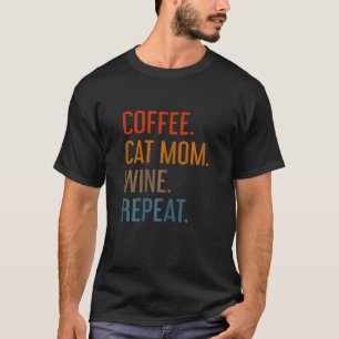 Womens Coffee Cat Mum Wine Repeat Pet Cat Coffee T-Shirt