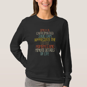 Womens Coffee Graphic 2022 Sarcastic Sarcasm Mum T-Shirt