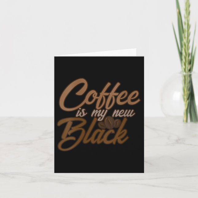 Womens Coffee Is My New Black Coffee Lover Funny Q Card (Front)