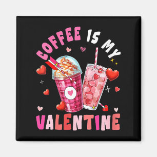 Women's Coffee Is My Valentine Hearts Matching Dri Magnet