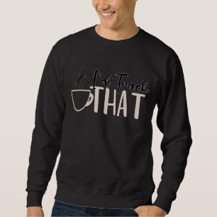Womens Coffee  Quote Barista Cool Coffee  40 Sweatshirt