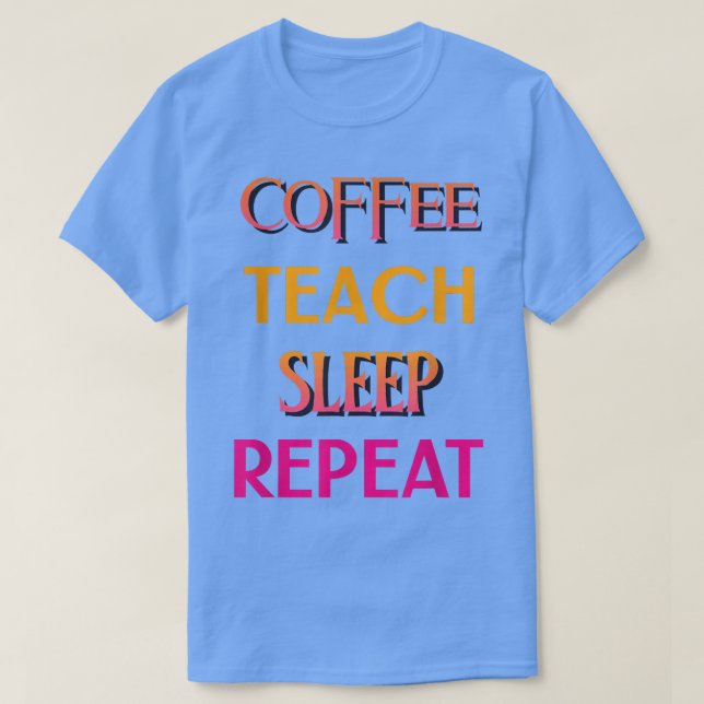 Women's Coffee Teach Sleep Repeat Funny Coffee Lov T-Shirt (Design Front)