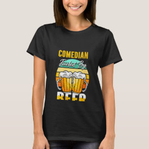 Womens Comedian Fuelled By Beer Funny Beer Comedia T-Shirt