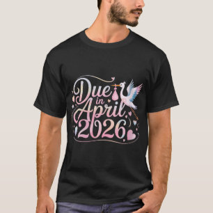 Womens Coming April 2026 Due In New Baby Mommy Mot T-Shirt