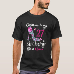 Womens Comming To My 27th Birthday Like A Queen Hi T-Shirt