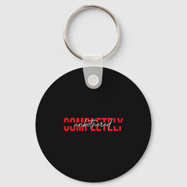 Womens Completely Unbothered Sarcasm Saying Quote  Key Ring (Front)