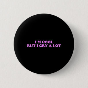 Womens Cool But Cry A Lot Funny Sarcastic Emotion 6 Cm Round Badge
