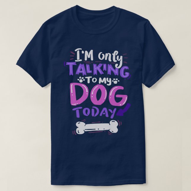 Womens Cool  I'm Only Talking To My Dog Today  T-Shirt (Design Front)
