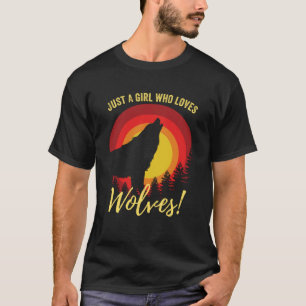 Womens Cool Just A Girl Who Loves Wolves Girls Wol T-Shirt