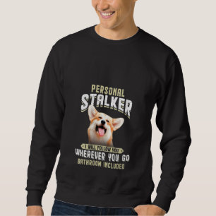 Womens Corgi Personal Stalker I Will Follow You Wh Sweatshirt