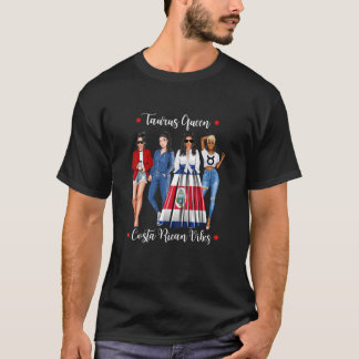 Womens Costa Rican Taurus Queen April May Cute Zod T-Shirt