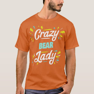 Womens Crazy Bear Lady - Funny Bear Premium2047 T-Shirt