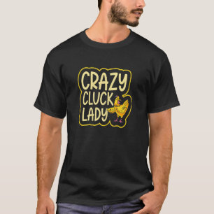 Womens Crazy Cluck Lady Quote for a Chicken Breede T-Shirt