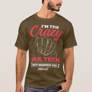 Womens Crazy Nail Tech They Warned You About T-Shirt