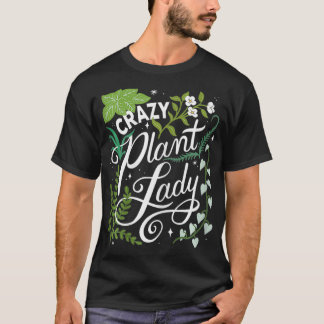 Womens Crazy Plant Lady Plant Mum Plant Lover Gift T-Shirt