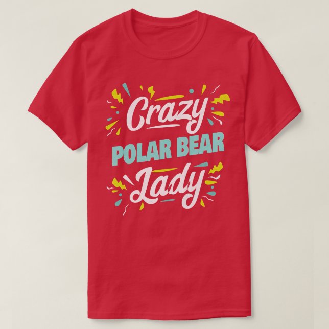Womens Crazy Polar Bear Lady - Funny Polar Bear Pr T-Shirt (Design Front)
