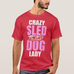 Womens Crazy Sled Dog Lady T-Shirt
