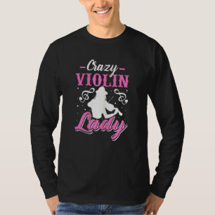 Womens Crazy Violin Lady  Funny Violinist Viola Mu T-Shirt