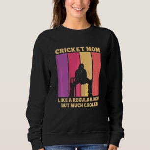 Womens Cricket Sport Quote For A Cricket Mum Sweatshirt
