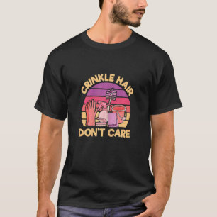 Womens Crinkle Hair  Don't Care For Housewife T-Shirt