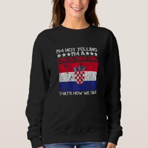 Womens Croatia Pride For A Proud Croatian Girl Sweatshirt
