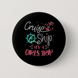 Womens Cruise Ship It's A Girls Trip Cruising Vaca 6 Cm Round Badge