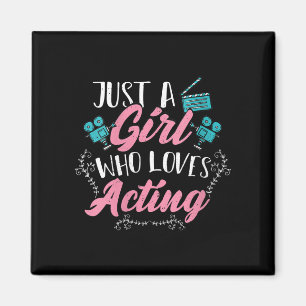 Womens Cute Actor Just A Girl Who Loves Acting Magnet