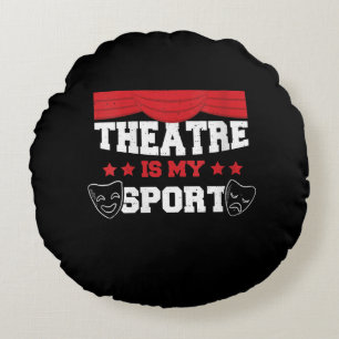 Women's Cute Actor Theatre Is My Sport Acting Gift Round Cushion