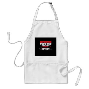 Women's Cute Actor Theatre Is My Sport Acting Gift Standard Apron