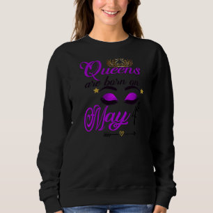 Womens Cute Birthday Girl Queens Are Born On May 4 Sweatshirt