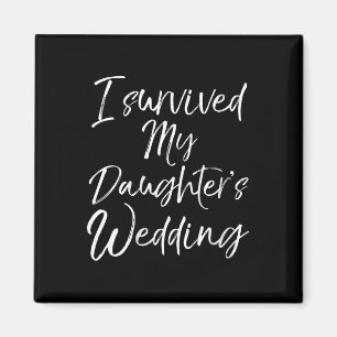 Womens Cute Bridal Gift For Moms I Survived My Dau Magnet