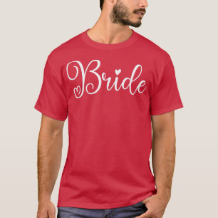 Womens Cute Bride Funny Wedding Party And Bachelor T-Shirt