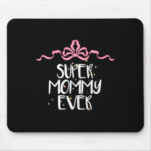 Womens Cute Funny Super Mommy Ever Saying Coquette Mouse Mat