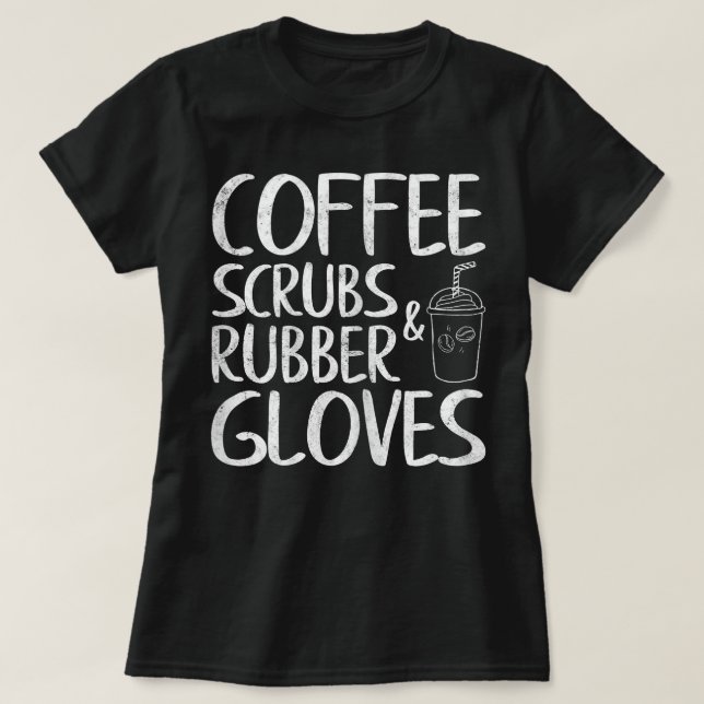 Womens Cute Gift Funny Dentist Coffee Scrubs and R T-Shirt (Design Front)