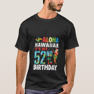 Womens Cute Girl Aloha Hawaiian It s My 52nd Birth T-Shirt