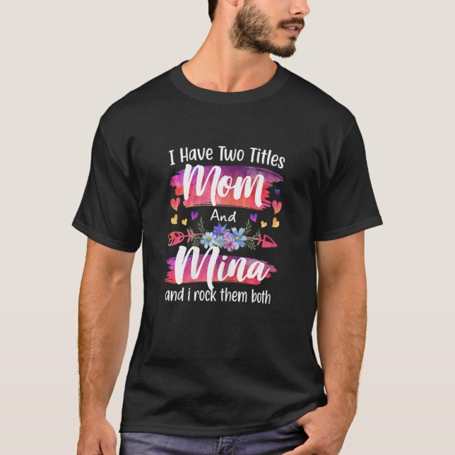 Womens Cute I Have To Titles Mum And Mina Women Mo T-Shirt (Front)