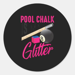 Womens Cute Pool Chalk Is My Funny Billiard Player Classic Round Sticker