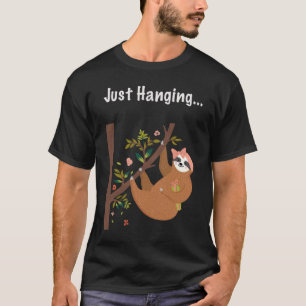 Womens Cute Sloth Just Hanging T-Shirt