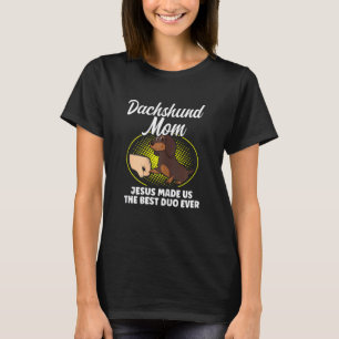 Womens Dachshund Mum Jesus Made Us The Best Duo Ev T-Shirt