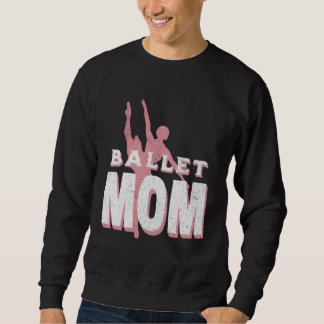 Womens Dance Mom Ballet Dancer Ballerina Dancing M Sweatshirt